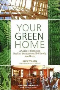Your Green Home: A Guide to Planning a Healthy, Environmentally Friendly New Home (repost)