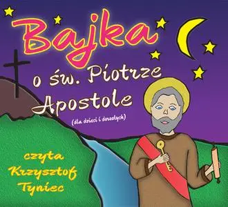 «Bajka o świętym Piotrze Apostole» by Stanisław Matczuk,Piotr Kajetan Matczuk