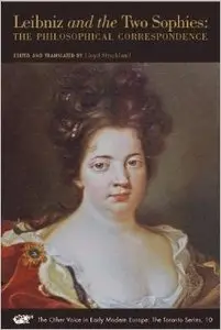 Leibniz and the Two Sophies: The Philosophical Correspondence