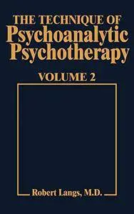 Technique of Psychoanalytic Psychotherapy Vol. II: Responses to Interventions : Patient-Therapist Relationship