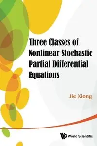 Three Classes of Nonlinear Stochastic Partial Differential Equations