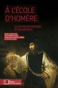 Sandrine Dubel, Anne-Marie Favreau-Linder, Estelle Oudot, "A l'école d'Homère : La culture des orateurs et des sophistes"