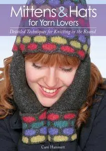 Mittens and Hats for Yarn Lovers: Detailed Techniques for Knitting in the Round (repost)