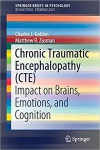 Chronic Traumatic Encephalopathy (CTE): Impact on Brains, Emotions, and Cognition