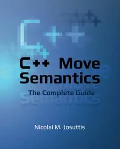 C++ Move Semantics - The Complete Guide: 2nd Edition