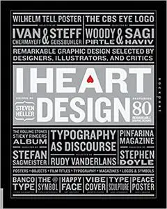 I Heart Design: Remarkable Graphic Design Selected by Designers, Illustrators, and Critics