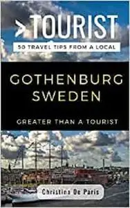 GREATER THAN A TOURIST- GOTHENBURG SWEDEN: 50 Travel Tips from a Local (Greater Than a Tourist Sweden)