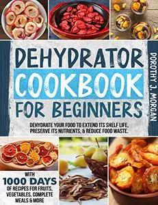 DEHYDRATOR COOKBOOK FOR BEGINNERS