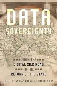 Data Sovereignty: From the Digital Silk Road to the Return of the State