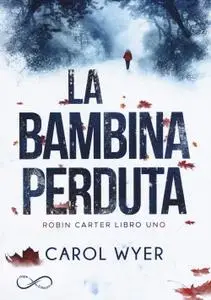 Carol Wyer - La bambina perduta