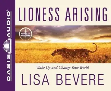 Lioness Arising: Wake Up and Change Your World (Audiobook) (Repost)