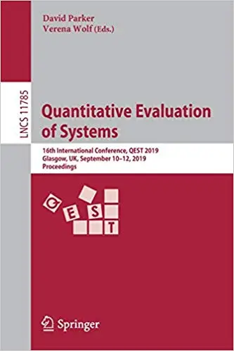 Quantitative Evaluation of Systems: 16th International Conference, QEST 2019, Glasgow, UK, September 10–12, 2019, Procee