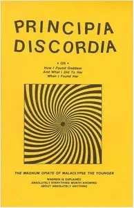 Principia Discordia, Or, How I Found Goddess and What I Did to Her When I Found Her