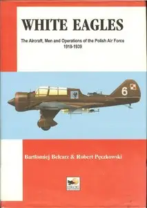 White Eagles: Polish Air Force 1918-1939 (repost)