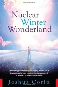 Nuclear Winter Wonderland: A Wild Tale of Nuclear Terror, Kidnapping, Gangsters and Family Values by Joshua Corin