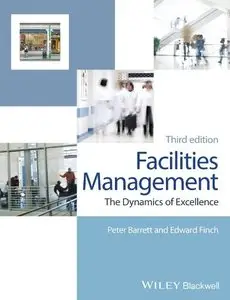 Facilities Management: The Dynamics of Excellence, 3rd Edition