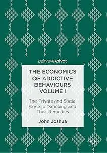 The Economics of Addictive Behaviours Volume I: The Private and Social Costs of Smoking and Their Remedies [Repost]