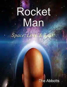 «Rocket Man – Space, Love & Loss» by The Abbotts