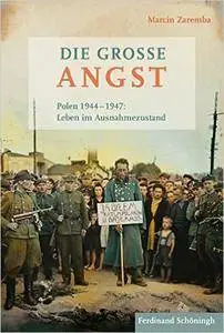 Die große Angst. Polen 1944-1947: Leben im Ausnahmezustand