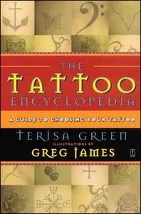 «The Tattoo Encyclopedia: A Guide to Choosing Your Tattoo» by Terisa Green