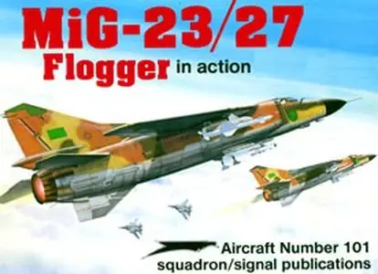 MiG-23/27 Flogger in action (Squadron Signal 1101) (Repost)
