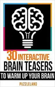 30 Interactive Brainteasers to Warm up your Brain (Riddles & Brain teasers, puzzles, puzzles & games)