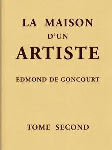 «La maison d'un artiste, Tome 2» by Edmond de Goncourt