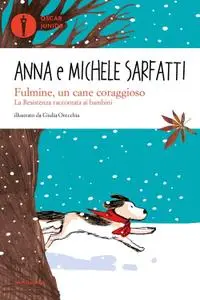 Anna Sarfatti, Michele Sarfatti - Fulmine, un cane coraggioso. La Resistenza raccontata ai bambini