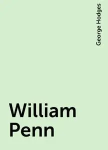 «William Penn» by George Hodges