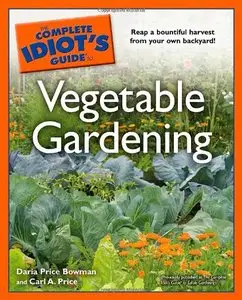 The Complete Idiot's Guide to Vegetable Gardening (repost)
