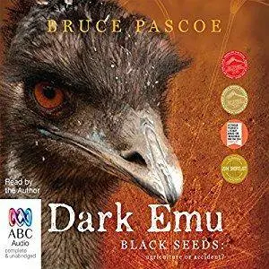 Dark Emu: Black Seeds: Agriculture or Accident? [Audiobook]
