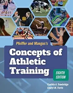 Pfeiffer and Mangus's Concepts of Athletic Training, 8th Edition