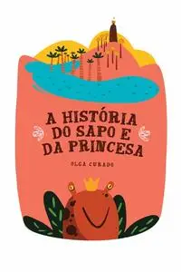 «A história do sapo e da princesa» by Olga Curado