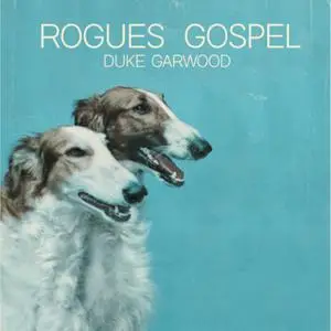 Duke Garwood - Rogues Gospel (2022) [Official Digital Download 24/96]
