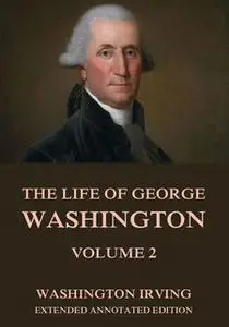 «The Life Of George Washington, Vol. 2» by Washington Irving