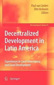 Decentralized Development in Latin America: Experiences in Local Governance and Local Development