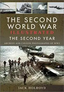 The Second World War Illustrated: The Second Year: Archive and Colour Photographs of WW2