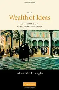 The Wealth of Ideas: A History of Economic Thought (repost)