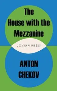 «The House with the Mezzanine and other stories» by Anton Chekov