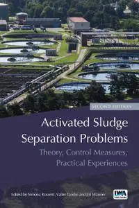 Activated Sludge Separation Problems: Theory, Control Measures, Practical Experiences, 2nd Edition