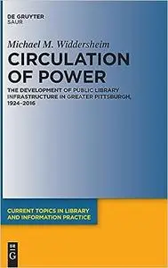 Circulation of Power: The Development of Public Library Infrastructure in Greater Pittsburgh, 1924–2016