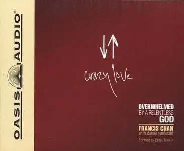 Crazy Love: Overwhelmed by a Relentless God [Audiobook]