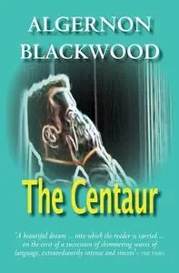 «The Centaur» by Algernon Blackwood