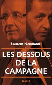 Laurent Neumann, "Les dessous de la campagne présidentielle"