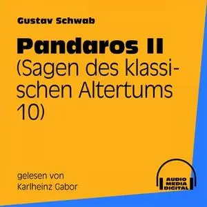 «Sagen des klassischen Altertums - Band 10: Pandaros II» by Gustav Schwab