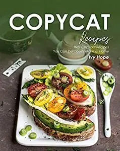 Copycat Recipes: Best Copycat Recipes You Can Deliciously Make at Home