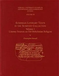 Sumerian Literary Texts in the Schøyen Collection: Volume 1: Literary Sources on Old Babylonian Religion