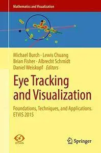 Eye Tracking and Visualization: Foundations, Techniques, and Applications. ETVIS 2015 (Mathematics and Visualization)