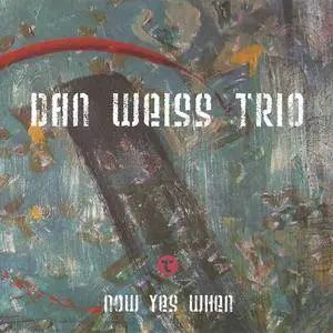 Dan Weiss Trio - Now Yes When (2006) {Tone Of A Pitch}