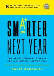 Smarter Next Year: The Revolutionary Science for a Smarter, Happier You (Ignite Reads)